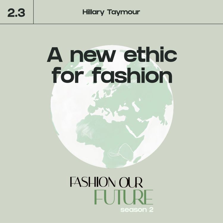 cover art for Series 2⎢Part 3: A new ethic for fashion with Hillary Taymour