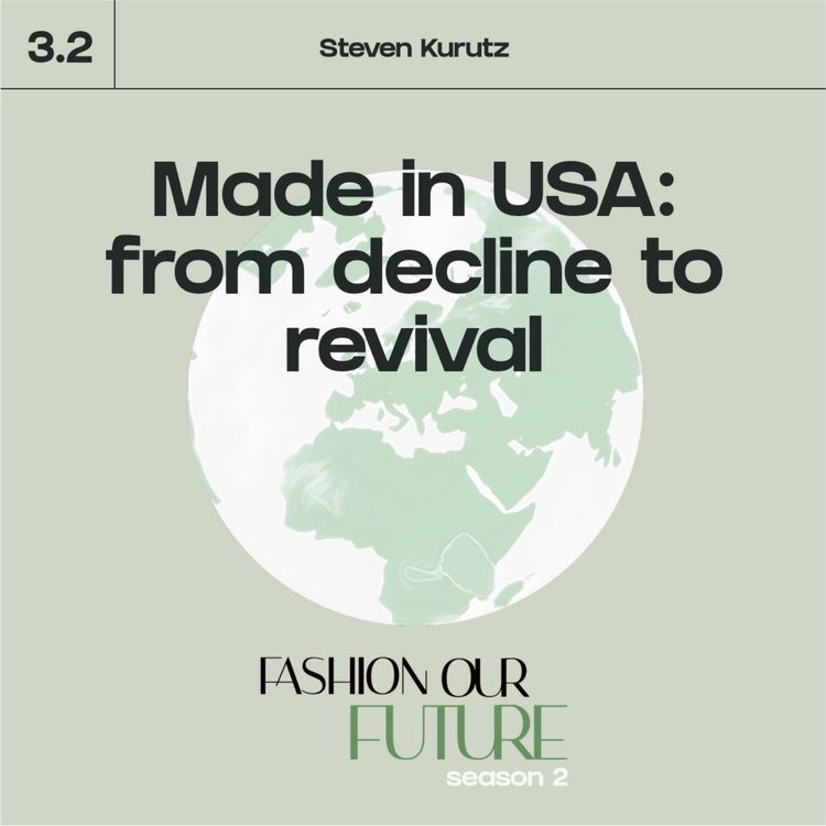 cover art for Series 3⎢Part 2: Made in USA: from decline to revival with Steven Kurutz