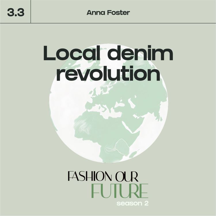 cover art for Series 3⎢Part 3: Local denim revolution with Anna Foster