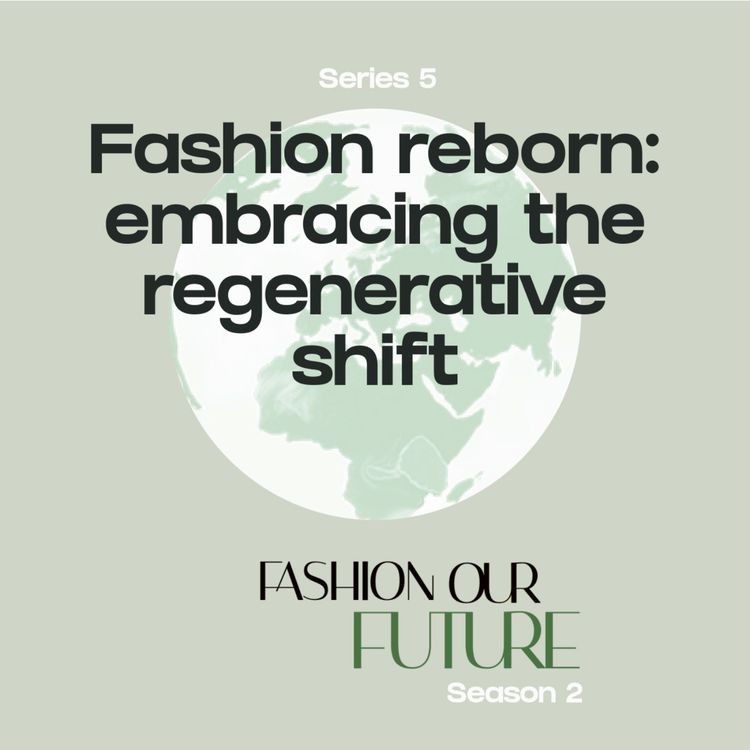 cover art for S2 - Series 5: Fashion reborn: embracing the regenerative shift.