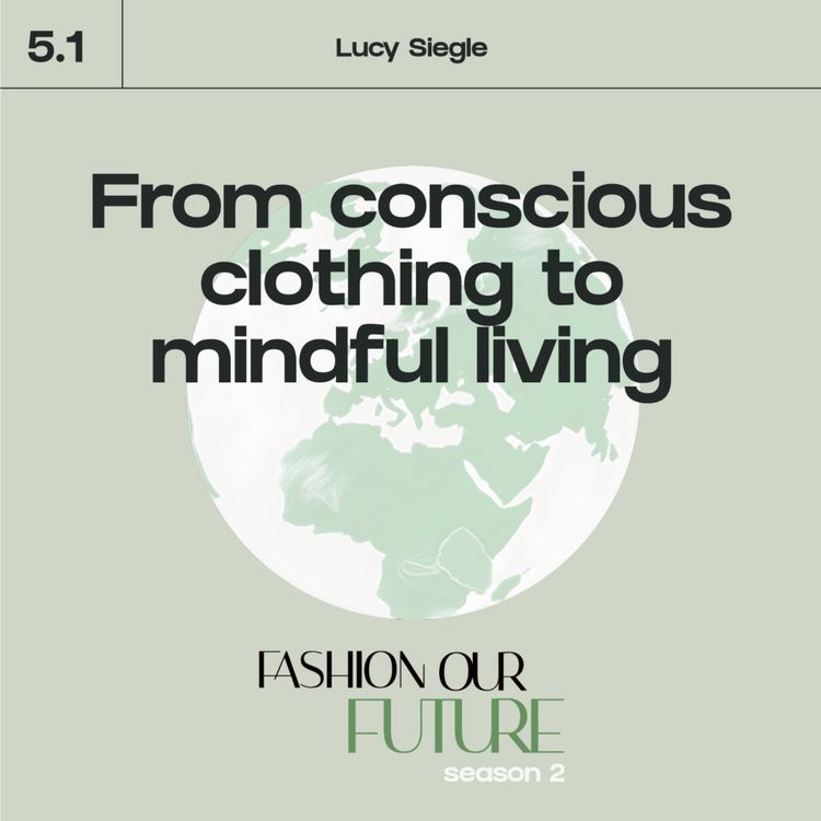 cover art for Series 5⎢Part 1: From conscious clothing to mindful living with Lucy Siegle