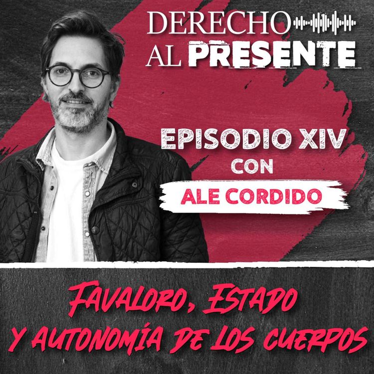 cover art for Episodio XIV - Favaloro, Estado y autonomía de los cuerpos (Alejandro Cordido)