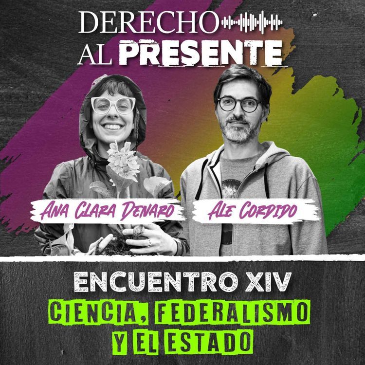 cover art for Encuentro 14 -Ciencia, Federalismo y el Estado (Ale Cordido - Ana Clara Denaro)