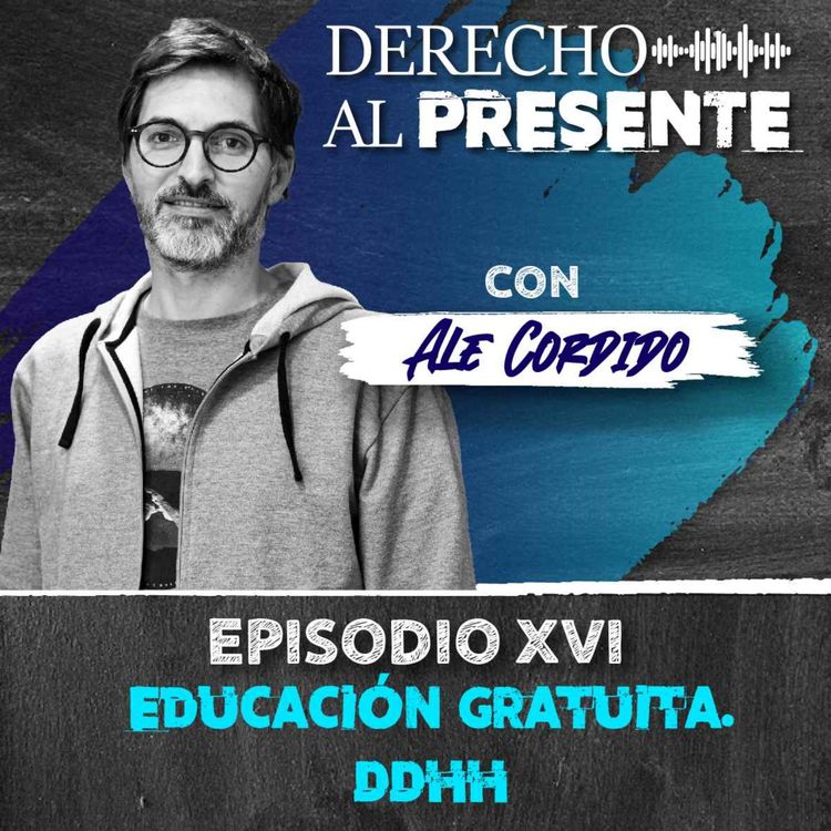 cover art for Episodio 16 - Educación gratuita. DDHH (Alejandro Cordido)