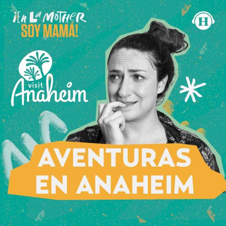 cover art for Aventuras con tus hijos en Anaheim y sus alrededores   