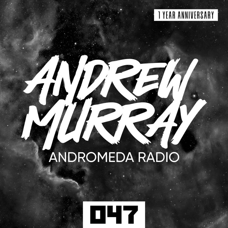 cover art for Andrew Murray Presents Andromeda Radio 047 (1 Year Anniversary) [Special 2 Hour Mix]