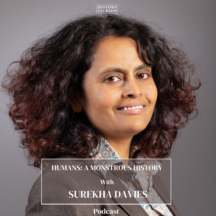 cover art for Humans: A Monstrous History with Surekha Davies
