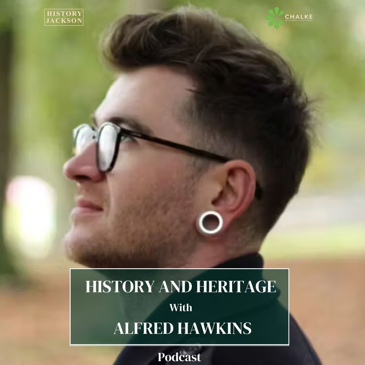 cover art for History and Heritage with Alfred Hawkins: Chalke History Festival Special Series