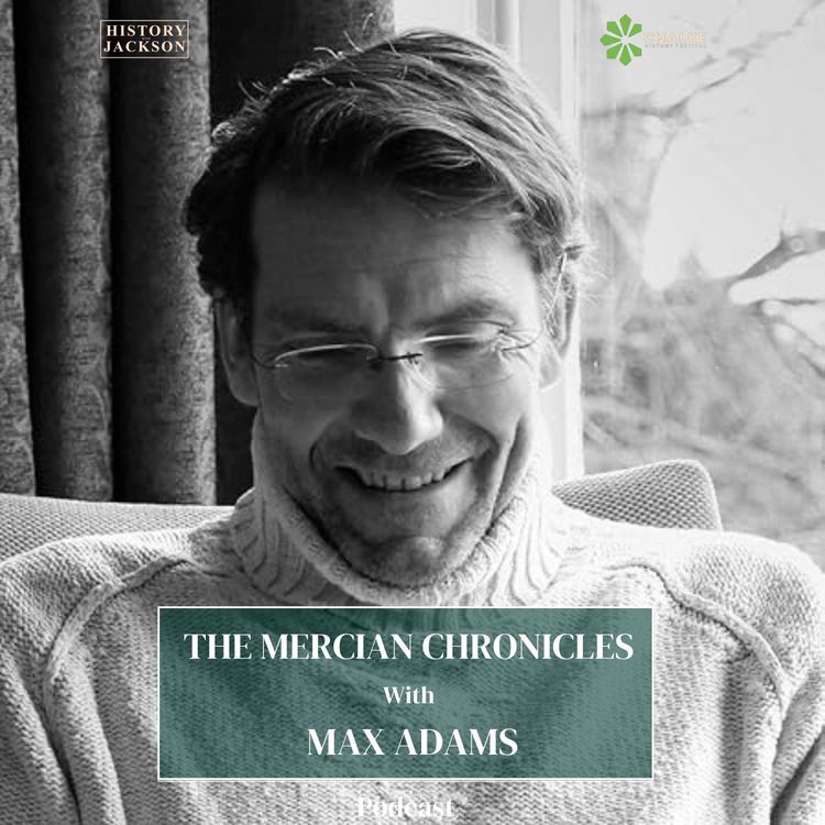 cover art for The Mercian Chronicles with Max Adams: Chalke History Festival Special