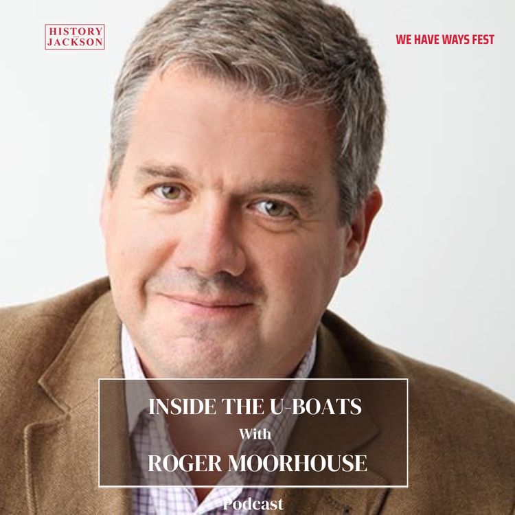cover art for Inside the U-Boats with Roger Moorhouse: We Have Ways Fest Special Series