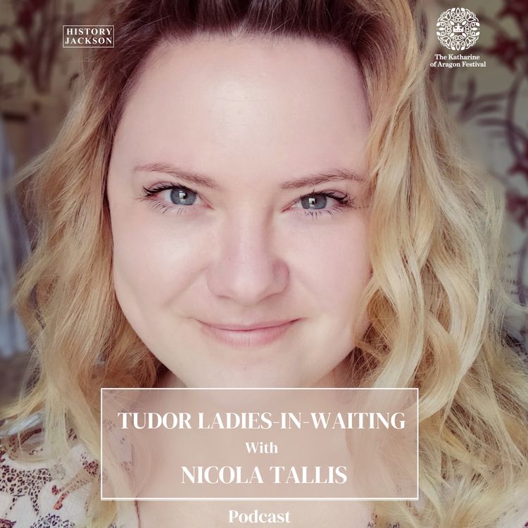 cover art for Tudor Ladies-In-Waiting with Nicola Clark: Katharine of Aragon Festival Special Series