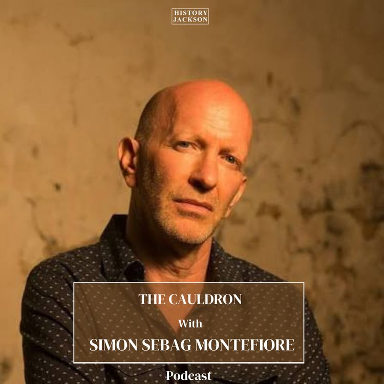 cover art for The Cauldron: The Making of the Modern Middle East with Simon Sebag Montefiore