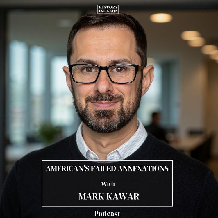 cover art for America's Failed Annexations with Mark Kawar