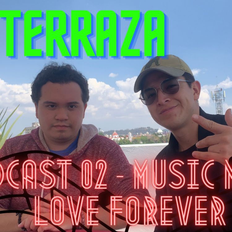 cover art for La Terraza Ep. 02 - Music Means Love Forever