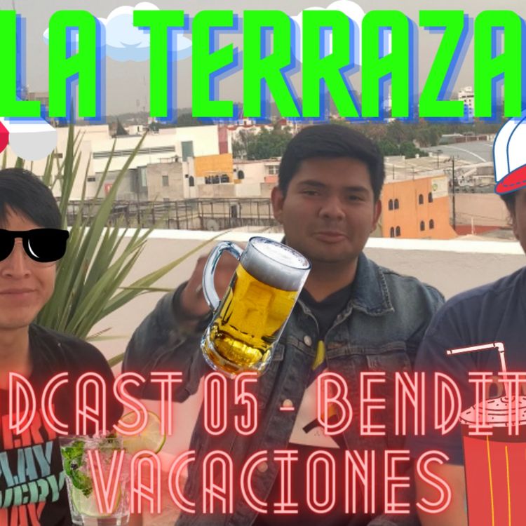 cover art for La Terraza Ep. 05 - Benditas Vacaciones (Ft. Emilio)