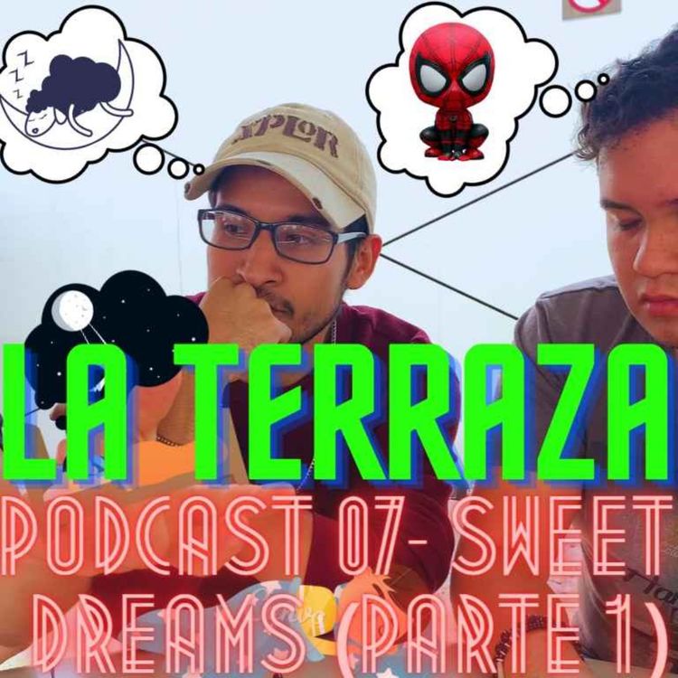 cover art for La Terraza Ep. 07 - Sweet Dreams (Parte 1)  [Ft. Valentín]