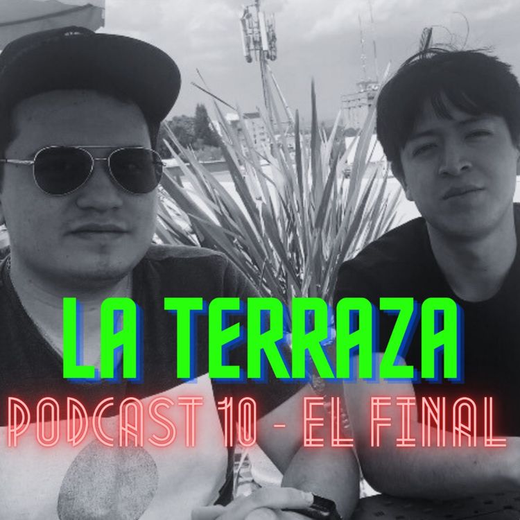cover art for La Terraza Ep. 10 - El Final
