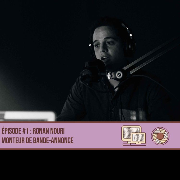 cover art for #01 Ronan Nouri - Monteur de bande-annonce