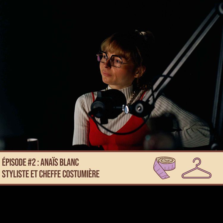 cover art for #02 Anaïs Blanc - Styliste et cheffe costumière