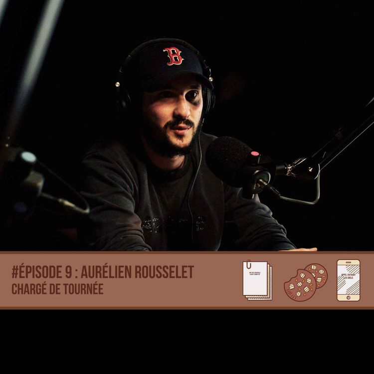cover art for #09 Aurélien Rousselet - Chargé de tournée 