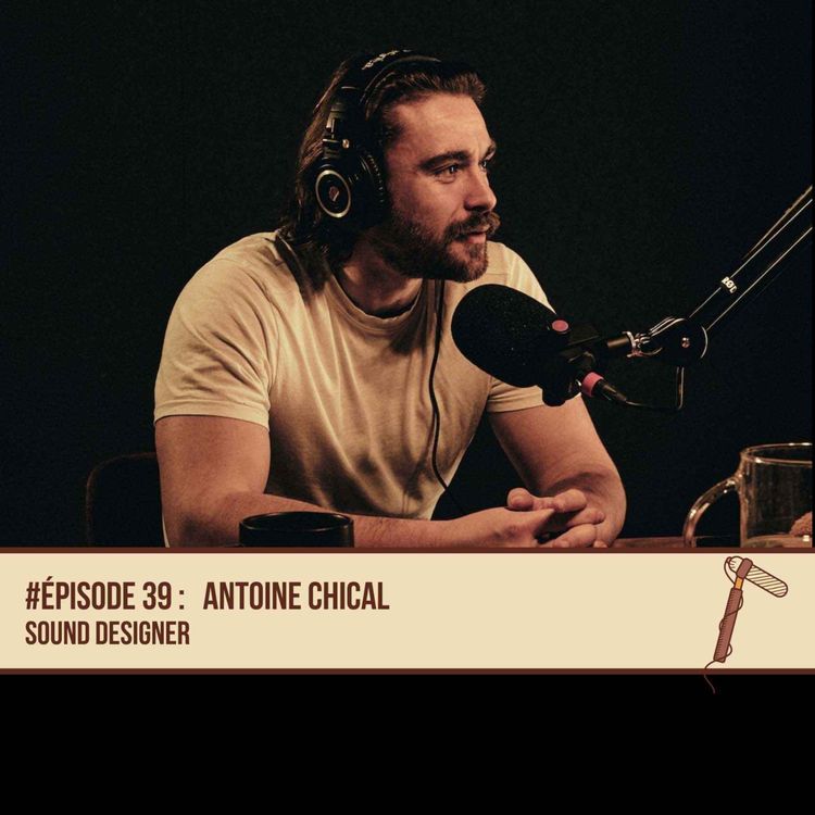 cover art for #39 Antoine Chical - Sound Designer