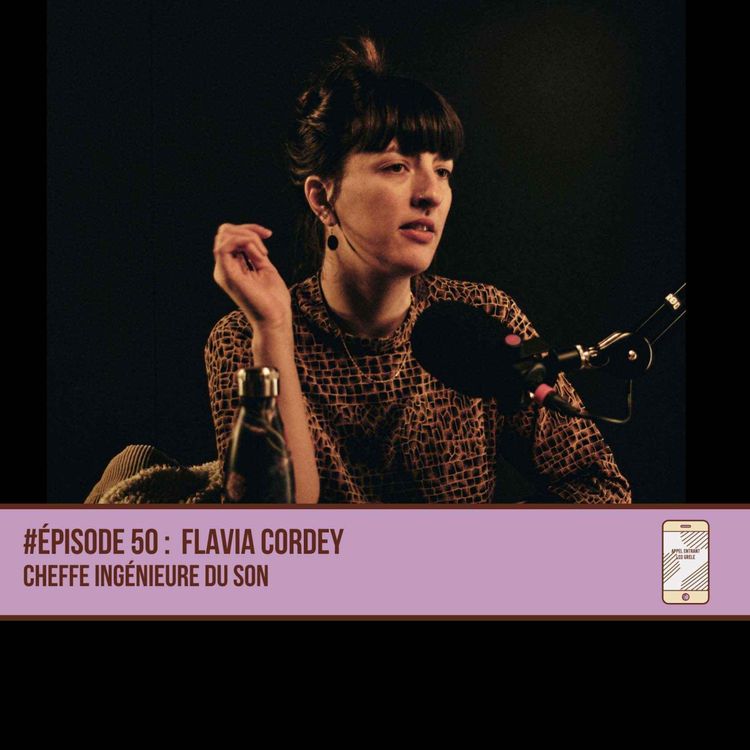 cover art for #50 Flavia Cordey - Cheffe Opératrice du Son