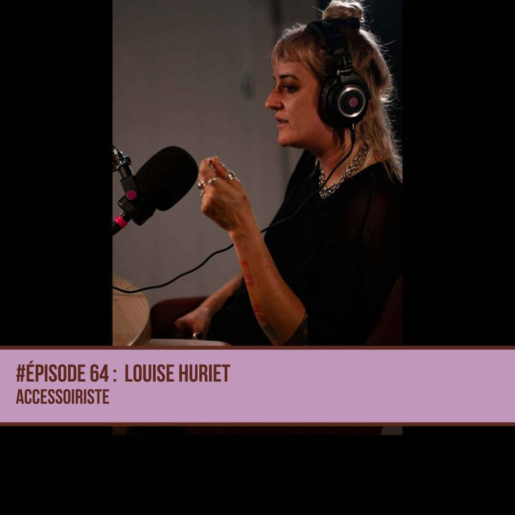 cover art for #64 Louise Huriet - Accessoiriste