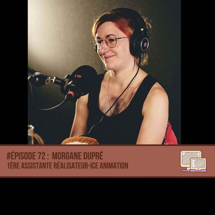 cover art for #72 Morgane Dupré - 1ère assistante realisateur-ice animation