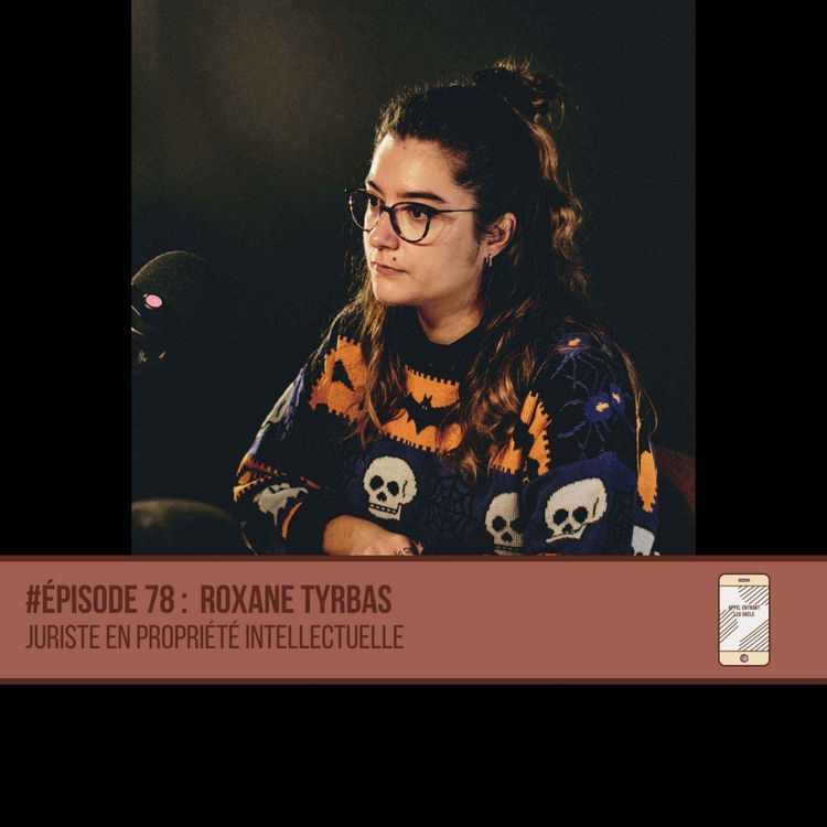 cover art for #78 Roxane Tyrbas - Juriste en propriété intellectuelle