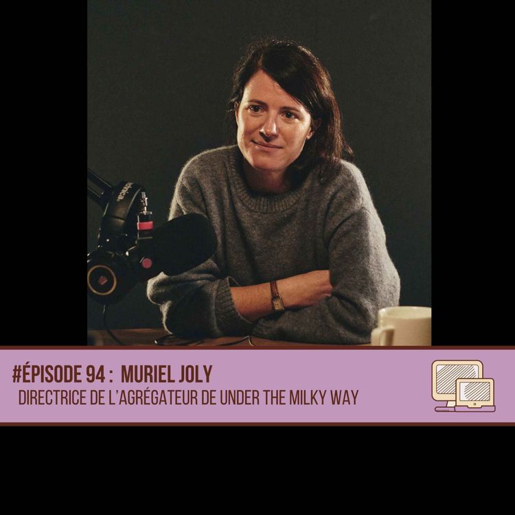 cover art for #94 Muriel Joly - Directrice de l'agrégateur Under the Milky Way