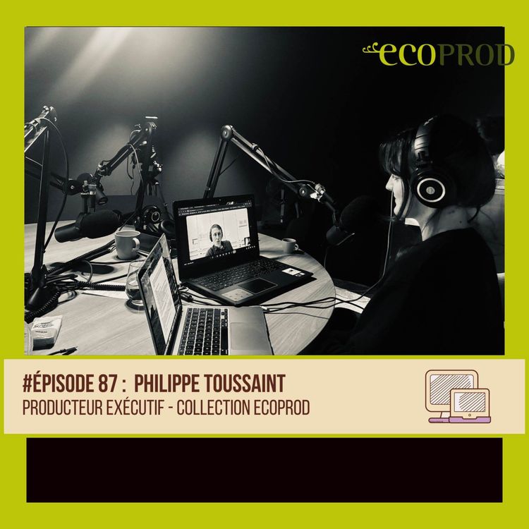cover art for #87 Philippe Toussaint - Producteur exécutif - Collection ECOPROD