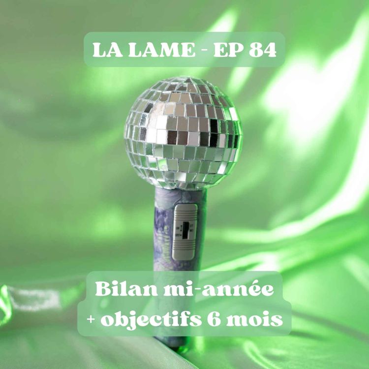 cover art for Ep 84 : Bilan de mi-année + objectifs à 6 mois