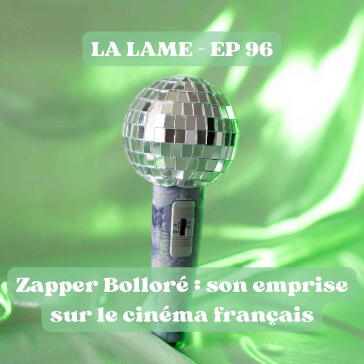 cover art for Ep 96 : Zapper Bolloré : l’emprise du milliardaire sur le cinéma français