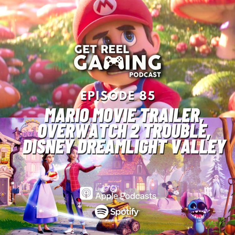 cover art for 85. Mario Movie trailer, Overwatch 2 Trouble, Disney Dreamlight Valley