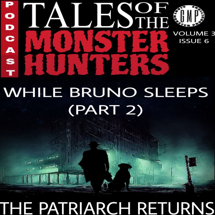 cover art for While Bruno Sleeps. Part 2. The Patriarch Returns. Volume 3. Issue 6.