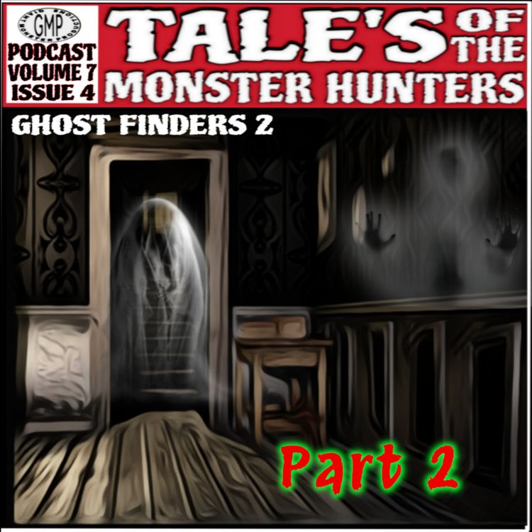 cover art for Volume 7. Issue 4. Ghostfinders 2. Part 2.