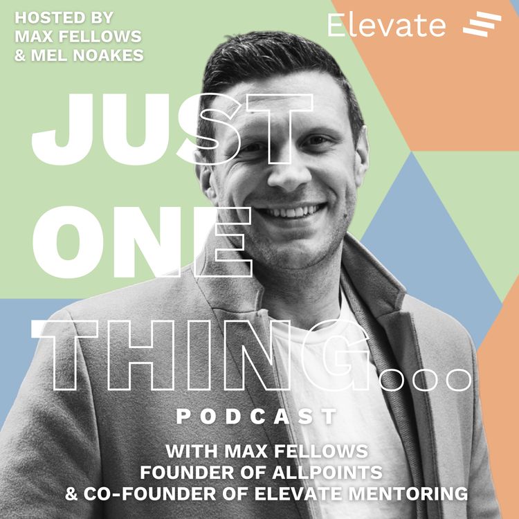 cover art for Max Fellows – Founder of Allpoints and Co-founder of Elevate Mentoring