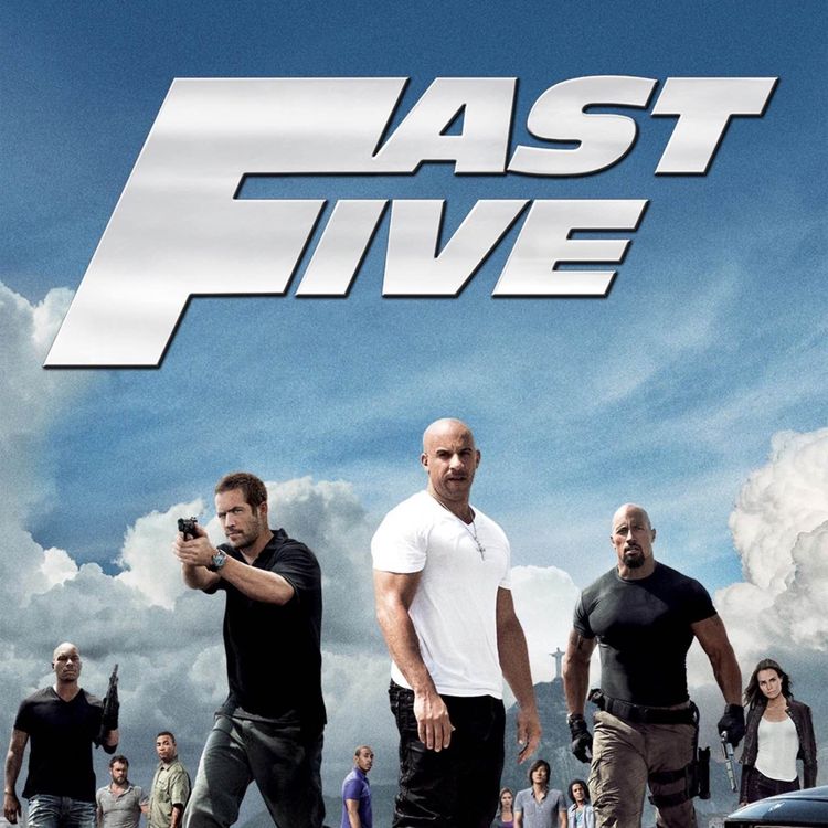 cover art for Episode 132: Maybe Where the Franchise Should Have Wrapped Up! (Fast Five)