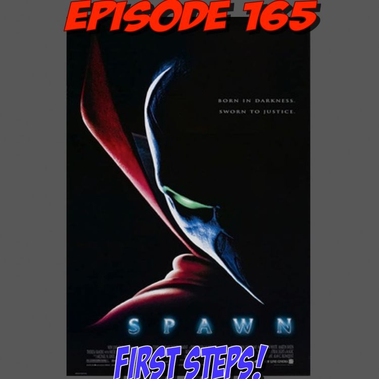 cover art for Episode 165: Spawn - First Steps (Spawn)