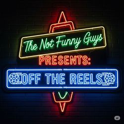 cover art for Not Funny Guys Presents Off the Reels