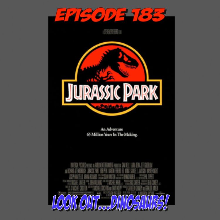 cover art for Episode 183: Life Finds a Way! (Jurassic Park)