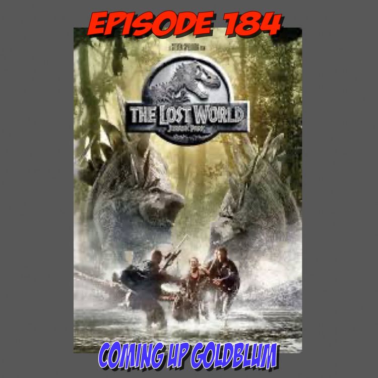 cover art for Episode 184: Corporate Greed Meets T-Rex (Lost World Jurassic Park)