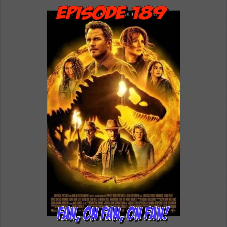cover art for Episode 189: Fan Service Stuffed in a Ring (Jurassic World: Dominion)