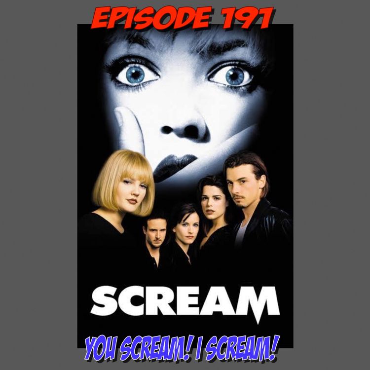 cover art for Episode 191: You Scream! I Scream! (Scream - 1996)