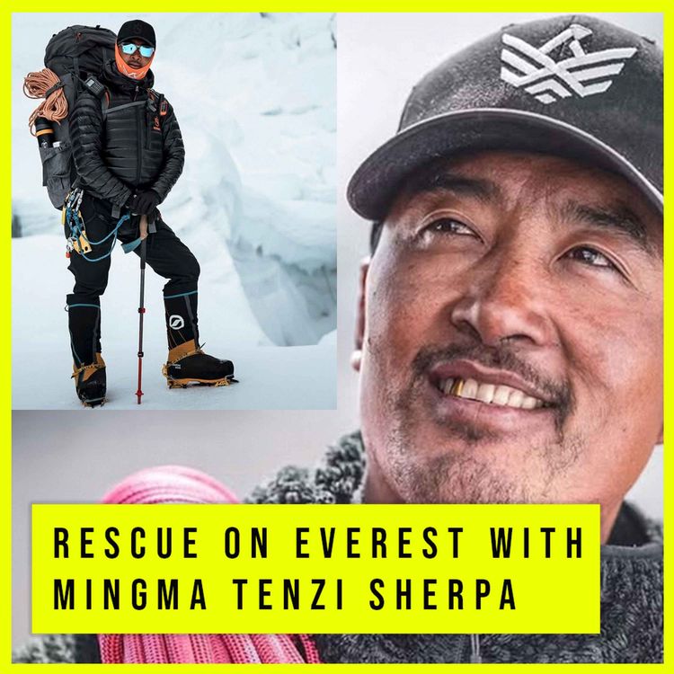 cover art for Rescue on Everest - Interview with World Record holder Mingma Tenzi Sherpa