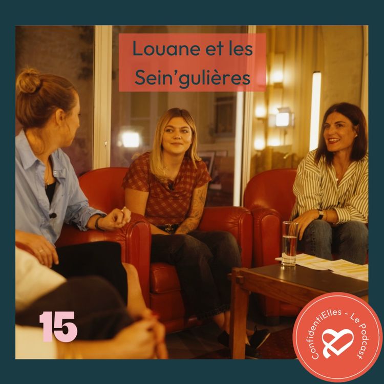 cover art for confidentiElles - Épisode #15 - Louane et les Sein'gulières