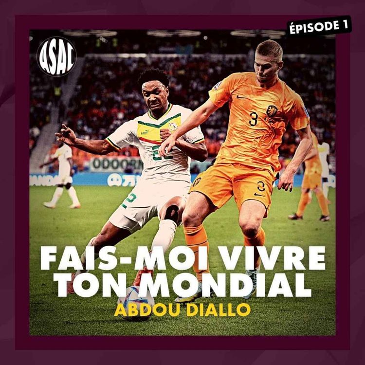 cover art for Fais-moi vivre ton Mondial | Abdou Diallo - « Une Coupe du monde, qui l'eût cru ? » (1/4)