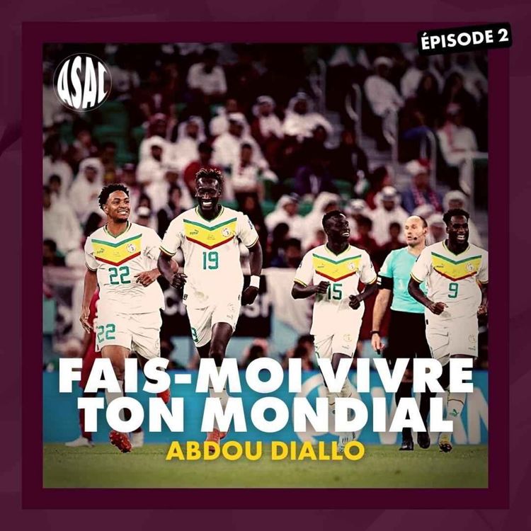 cover art for Fais-moi vivre ton Mondial | Abdou Diallo - « J'ai toujours dû prendre des responsabilités » (2/4)
