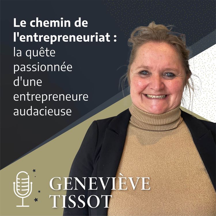 cover art for Geneviève TISSOT - Le chemin de l'entrepreneuriat