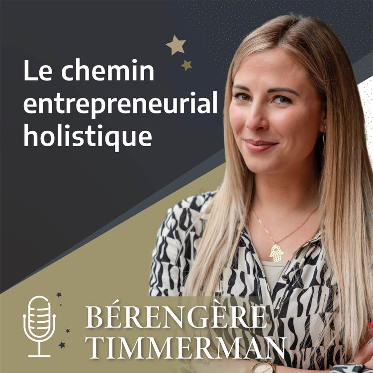 cover art for Bérengère TIMMERMAN - Le chemin entrepreneurial holistique